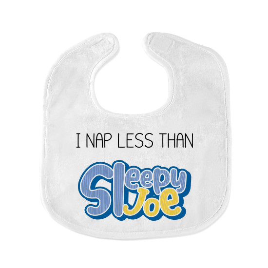 Political Humor Baby Bib - I Nap Less Than Sleepy Joe 